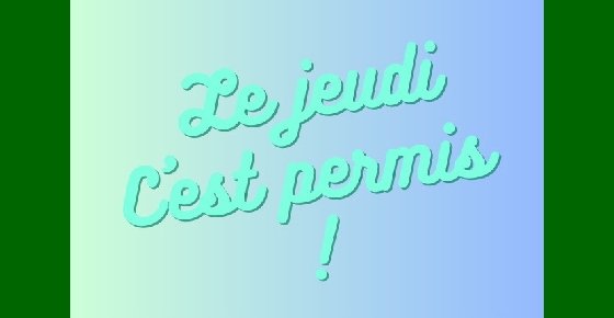 Le jeudi c'est permis !